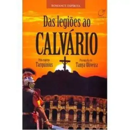 Das Legiões Ao Calvário Tanya Oliveira