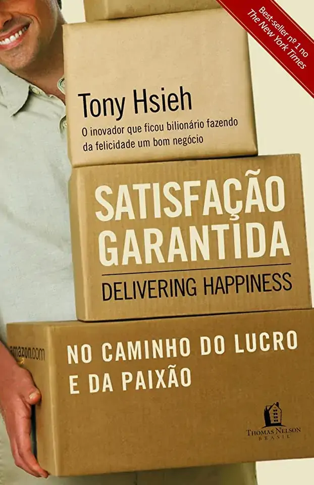 Satisfação Garantida No Caminho Do Lucro E Da Paixão Tony Hsieh