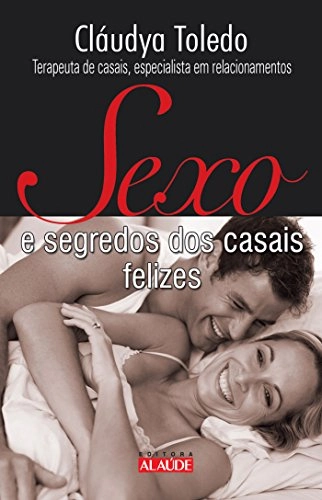 Sexo E Segredos Dos Casais Felizes Em Portugues Do Brasil
