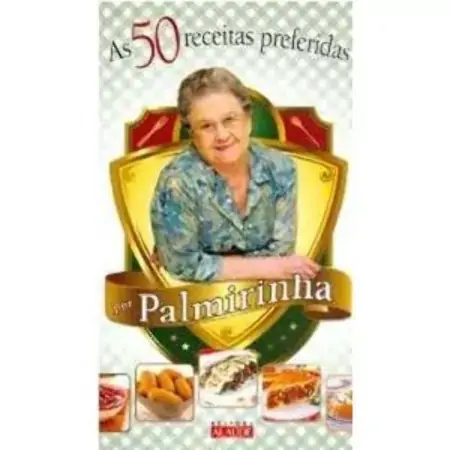 As 50 Receitas Preferidas Por Palmirinha Nova Ortografia Palmirinha Onofre 857881066x