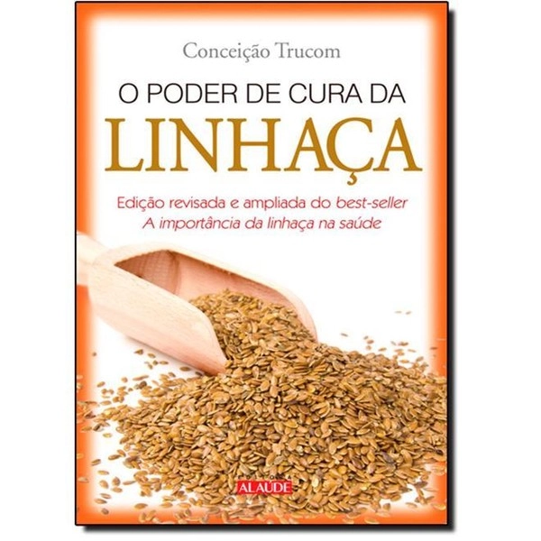 O Poder De Cura Da Linhaça Conceição Trucom 857881276x