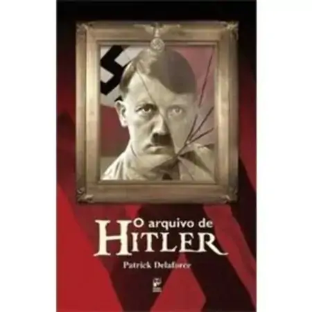 O Arquivo De Hitler Patrick Delaforce