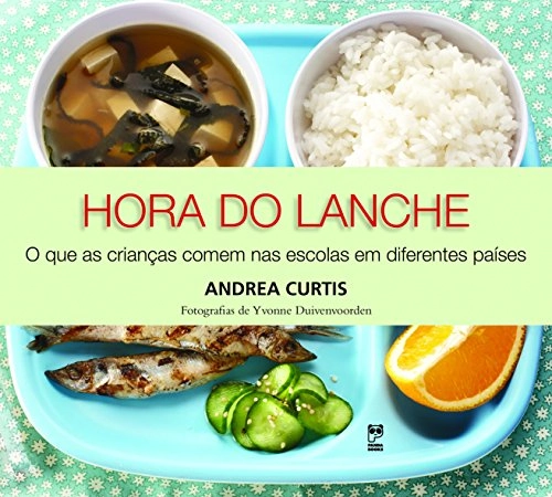 Hora Do Lanche: O Que As Crianas Comem Nas Escolas Em Diferentes Pa Ses