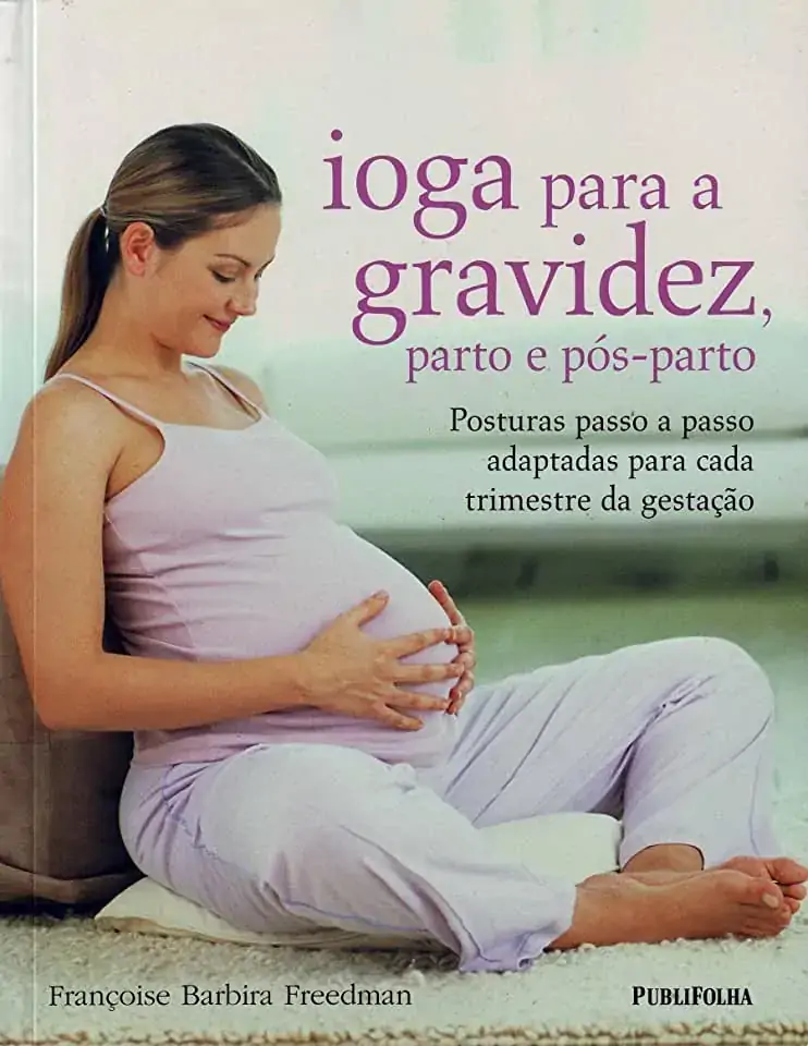 Ioga Para A Gravidez Parto E Pós Parto Françoise Babira Freedman