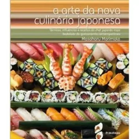 A Arte Da Nova Culinária Japonesa Masaharu Morimoto