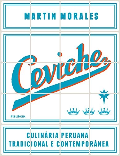 Ceviche: Culinária Peruana Tradicional E Contemporânea