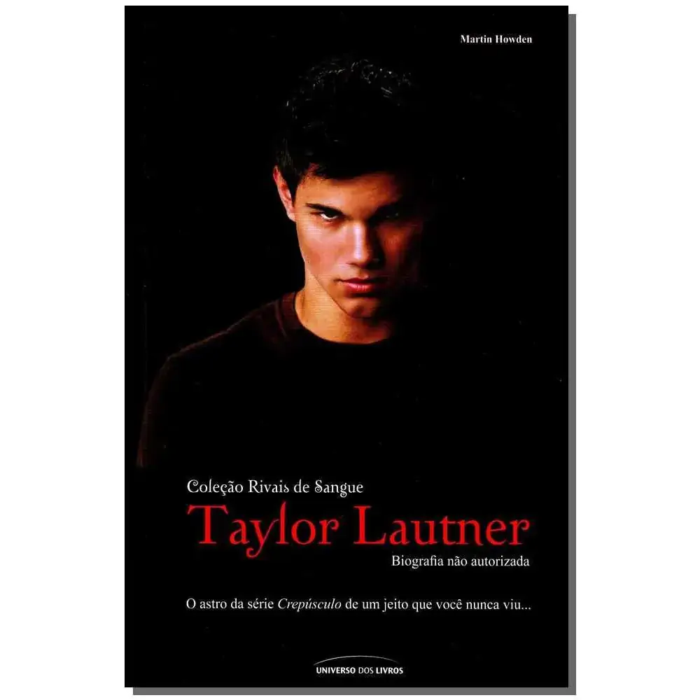 Taylor Lautner Biog Nao Autorizada Un