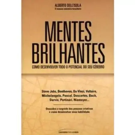 Mentes Brilhantes Como Desenvolver Todo O Potencial Do Seu Cérebro Alberto Dell`isola