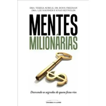 Mentes Milionárias Desvende Os Segredos De Quem Ficou Rico Lee Hausner, Teresa Aubele, Doug Freeman