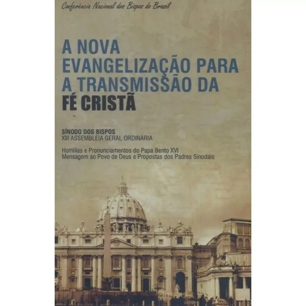 Nova Evangelizacao Para A Transmissao Da Fe Crista A Sinodo Dos Bispos
