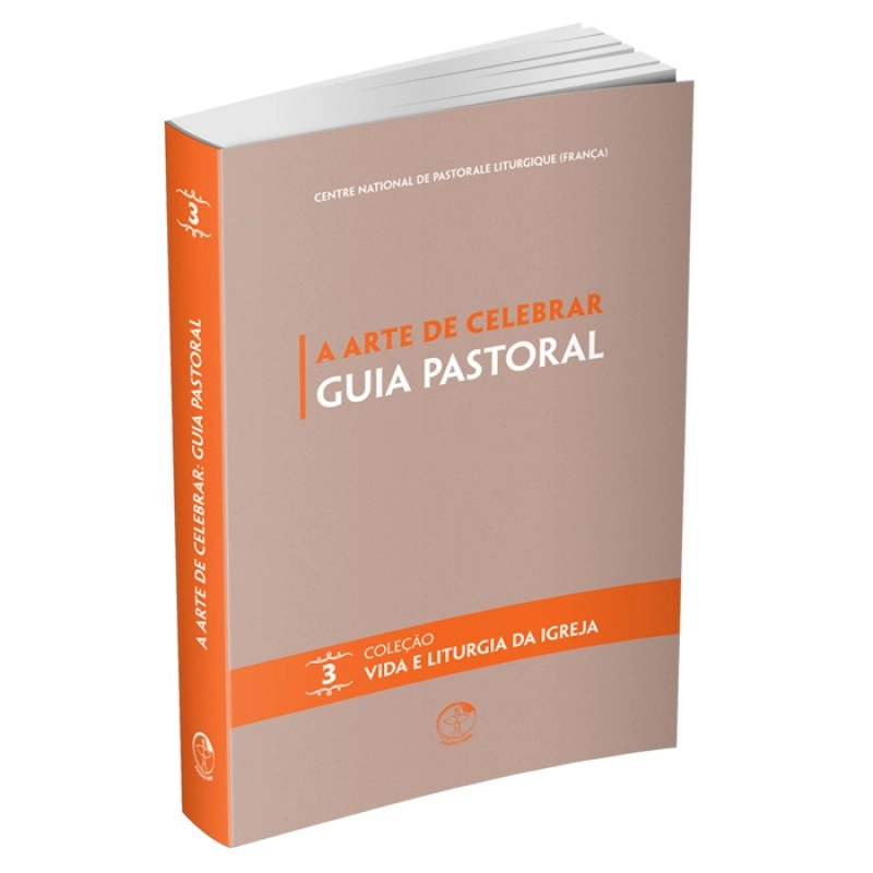 Arte De Celebrar Guia Pastoral Vida E Liturgia Volume 3 2140g Editora Cnbb