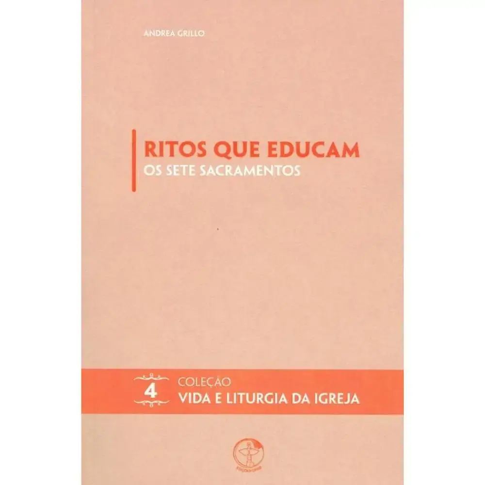 Ritos Que Educam: Os Setes Sacramentos