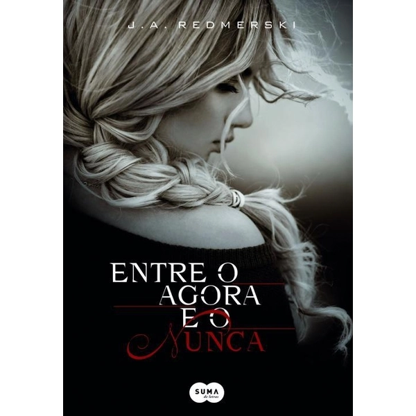 Entre O Agora E O Nunca J. A. Redmerski