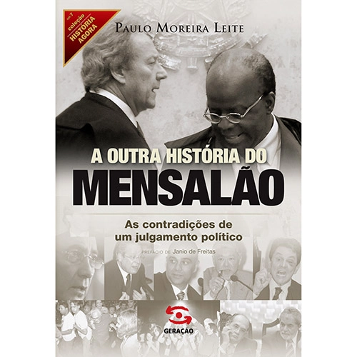Livro A Outra História Do Mensalão: As Contradições De Um Julgamento Político Coleção História Agora