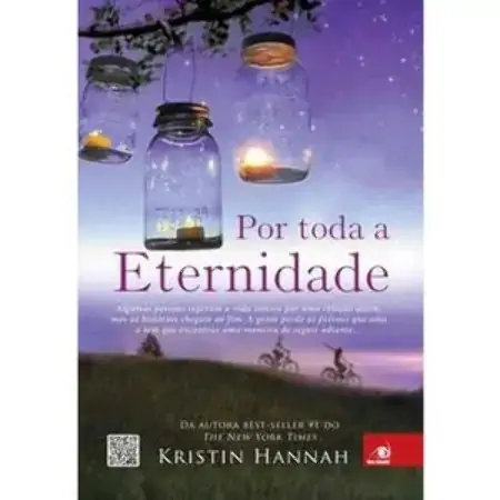 Por Toda A Eternidade Algumas Pessoas Esperam A Vida Inteira Por Uma Relaã ã O Assim Kristin Hannah