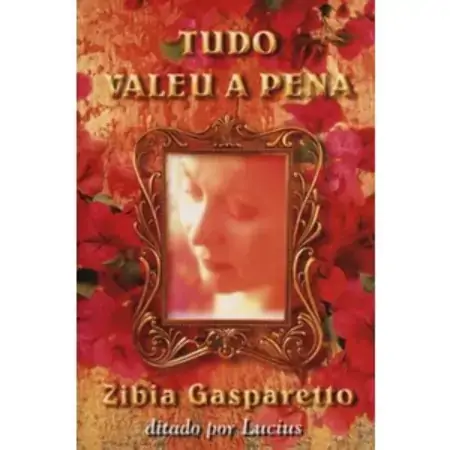 Tudo Valeu A Pena Zibia Milani Gasparetto