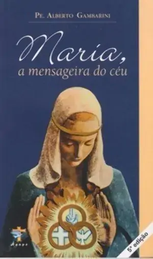 Maria A Mensageira Do Ceu 110g Editora ágape