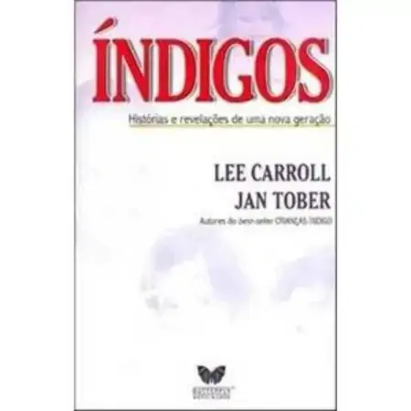 Indigos História E Revelação De Uma Nova Geração Lee Carroll