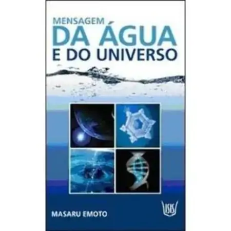 Mensagem Da água E Do Universo Masaru Emoto