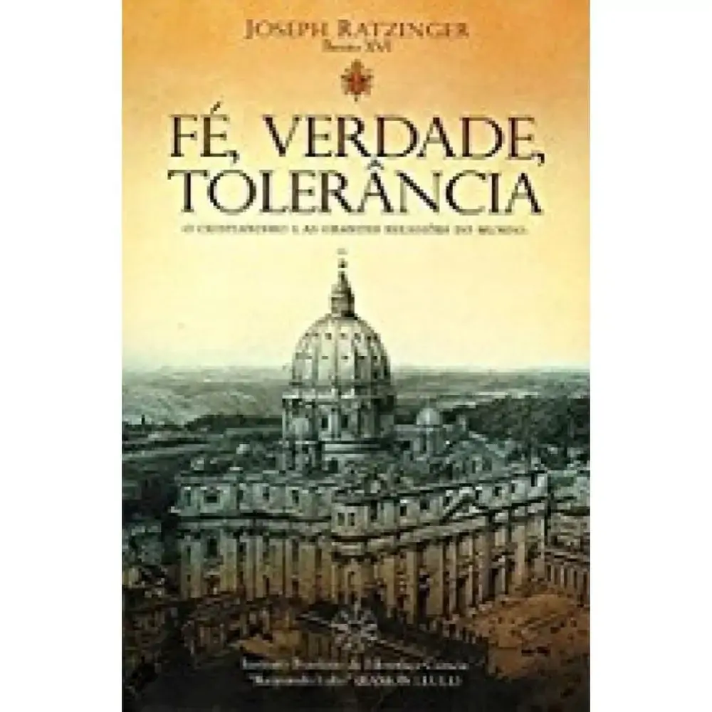 Fe. Verdade. Tolerancia Cristianismo E As Grandes Religioes Do Mundo O