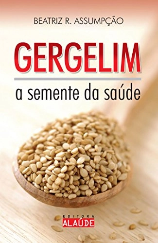 Gergelim. A Semente Da Saude Em Portuguese Do Brasil