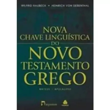 Nova Chave Linguística Do Novo Testamento Grego Wilfrid Haubeck